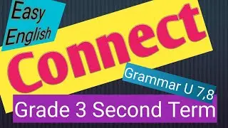 Connect Grade 3 Second Term Unit 7( Grammar )