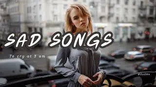 Sad Songs To Cry At 3AM