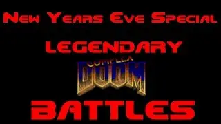 Legendary Complex Doom Battles! A New Years Eve Special! #Doom