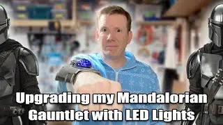 Upgrading my Mandalorian Gauntlet with LED Lights