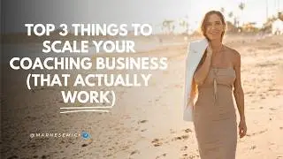 Top 3 Things To Scale Your Coaching Business (That Actually Work)