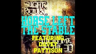 Horse Left The Stable- Mark Kassa and Slight Return&reg; feat Davey Pattison