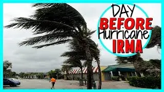 DAY BEFORE HURRICANE IRMA | HURRICANE IRMA