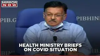 Union Health Ministry briefing on India's COVID situation