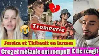 RUPTURE CHOC DE GREG ET M&Eacute;LANIE APR&Egrave;S TROMPERIE! JESSICA ET THIBAULT CRAQUENT AVANT LEUR D&Eacute;PART