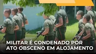 📺 JJ – Soldado do Exército é condenado por crime de ato obsceno praticado em um alojamento