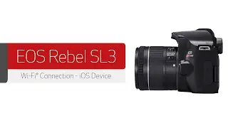 Canon EOS Rebel SL3 - Wireless Connection with an iOS™ Device