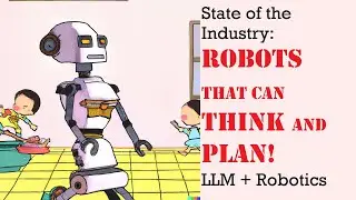 State of the Industry: Integrating GPT-3 and LLMs into Robotics! SayCan and Ameca