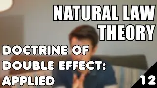 Aquinas' Doctrine of Double Effect Applied (A-Level Natural Law #12)
