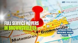 Full Service Movers in Brownsville TX | Stress-Free Moving Made Easy