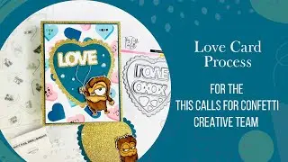 #238 Love Card Process for the This Calls for Confetti Creative team