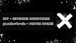 OFF: Extended/Unused Soundtrack - pLasterbrain PEPPER STEAK!