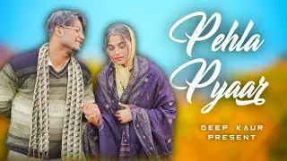 Pehla Pyaar | Deep Kaur