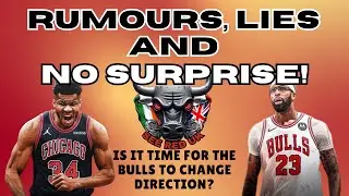 Rumours, Lies and No Surprise &mdash; Chicago Bulls Collapse, Injuries & AD/Giannis Rumours