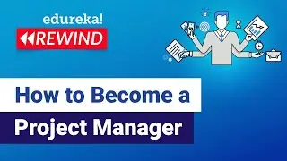 How to Become a Project Manager  | Project Manager Certification | Edureka | PMP Rewind - 6