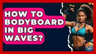 How To Bodyboard In Big Waves? - Action Sports Arena