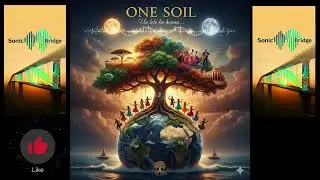 One Soil | Sonic Bridge Music: African & Global Fusion. New Afrobeat, Amapiano, and World Music