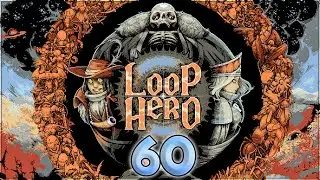 Loop Hero &ndash; Переписывая судьбу по одной петле за раз // Прохождение игры, часть 60