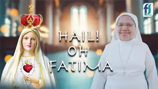 Hail! oh Fatima | Sr Florence Fernandez |