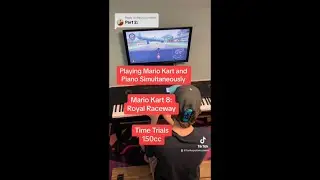 Piano Kart: MK8 Royal Raceway: 150cc Time Trials: PART 2