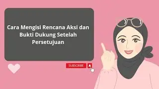Cara Mengisi Rencana Aksi dan Bukti Dukung Setelah Persetujuan di E-Kinerja BKN Tahun 2023