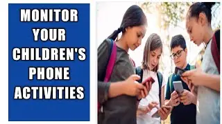 How to monitor your children's phone activities - Best parental control application
