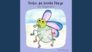 Fritzi, die freche Fliege (Der Fliegentanz)