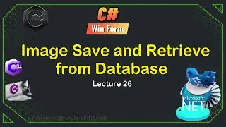 26. Image Saving and Retrieving from Database | C# WinForms Tutorial for Beginners