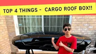 TOP 4 THINGS TO CONSIDER WHEN BUYING A CARGO ROOF BOX!!