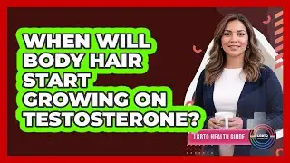 When Will Body Hair Start Growing On Testosterone?