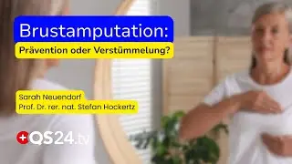 Sie lie&szlig; sich aus Angst vor Brustkrebs die Br&uuml;ste entfernen &ndash; und bereut es! | QS24 Gremium