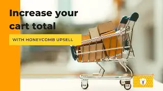 Increase your Cart Total using Smart Upselling - Honeycomb Upsell & Cross Sell