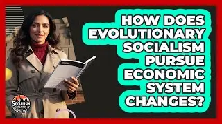 How Does Evolutionary Socialism Pursue Economic System Changes?