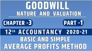 Ch-3 GOODWILL Part-1,  Average profits Method. Class 12 Accountancy Full Course for New session.