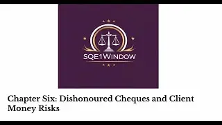 Chapter Six - Dishonoured Cheques and Client Money Risks - Solicitors Accounts - SQE1