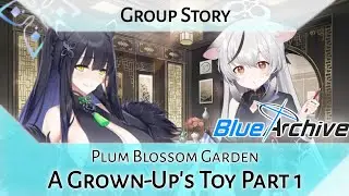 Plum Blossom Garden Group Story: A Grown-Up's Toy Part 1 (Blue Archive)