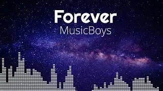 Forever - MusicBoys (No Copyright Music - Link in description) Made by Zowex Music