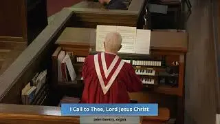 February 1, 2026 - I Call to Thee, Lord Jesus Christ, John Gentry
