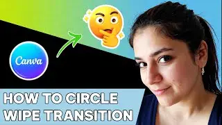 How to circle wipe transition in Canva
