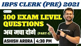 IBPS Clerk (Pre) 2021 | 100 Exam Level Questions - Part-2 | Prelims Quant | Aashish Arora