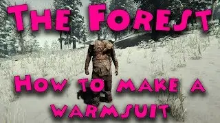 The Forest - How to make a warmsuit