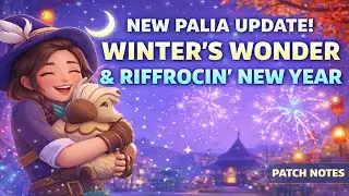NEW Palia Update! Winter&rsquo;s Wonder & Riffrocin&rsquo; New Year (Patch Notes)