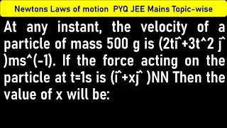 At any instant, the velocity of a particle of mass 500 g is (2ti ̂+3t^2 j ̂ )ms^(-1). If the force