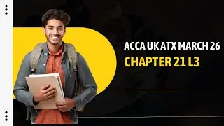 ACCA UK ATX March 26 | Chapter 21 L3 | Tax Year Basis, Transitional Profits & Trading Loss Relief