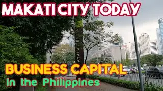 MAKATI CITY TODAY UPDATE / BUSINESS CAPITAL IN THE PHILIPPINES  /Jimtravel Tv