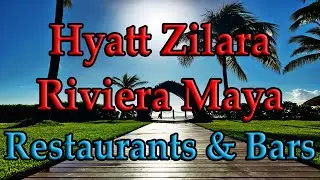 HYATT ZILARA RIVIERA MAYA RESTAURANTS & BARS REVIEW: 5 * adults only, all-inclusive resort Cancun