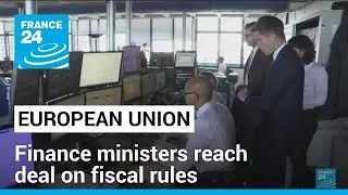 EU finance ministers reach deal on reform of EU fiscal rules &bull; FRANCE 24 English