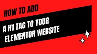 How to Add A H1 Tag To Your Elementor Website