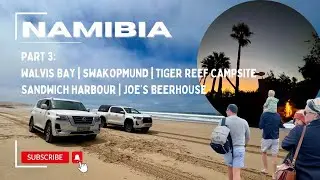 Namibia 2024|4K-Part 3: Walvis Bay, Swakopmund TigerReef Campsite, Sandwich Harbour, Joe&rsquo;s Beerhouse