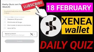XENEA wallet daily quiz answer | 18 FEBRUARY 